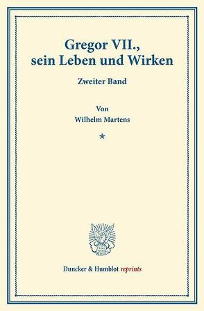 Gregor VII., sein Leben und Wirken. von Martens,  Wilhelm