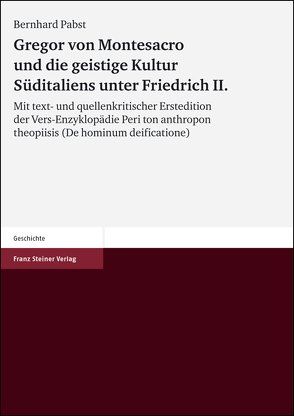 Gregor von Montesacro und die geistige Kultur Süditaliens unter Friedrich II von Pabst,  Bernhard