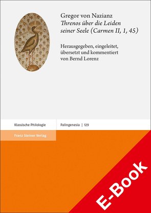 Gregor von Nazianz: Threnos über die Leiden seiner Seele (Carmen II, 1, 45) von Lorenz,  Bernd