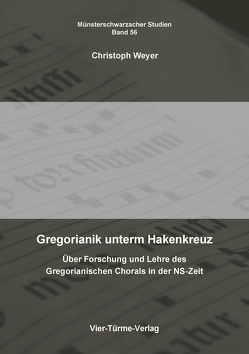 Gregorianik unterm Hakenkreuz von Weyer,  Christoph