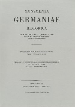 Gregorii Turonensis Opera. Libri Historiarum X von Krusch,  Bruno, Levison,  Wilhelm