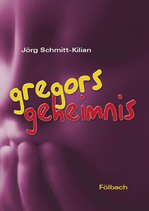 Gregors Geheimnis von Schmitt-Kilian,  Jörg