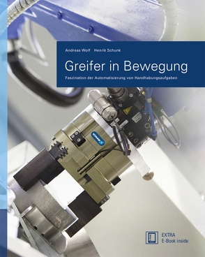 Greifer in Bewegung von Schunk,  Henrik A., Wolf,  Andreas