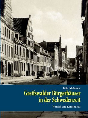 Greifswalder Bürgerhäuser in der Schwedenzeit von Schönrock,  Felix