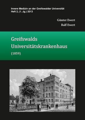 Greifswalds Universitätskrankenhaus (1859) von Ewert,  Günter, Ewert,  Ralf