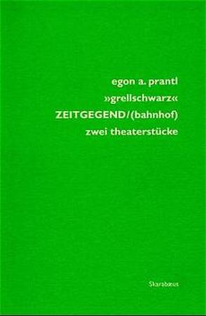 ‚grellschwarz‘ ZEITGEGEND/bahnhof von Prantl,  Egon A.