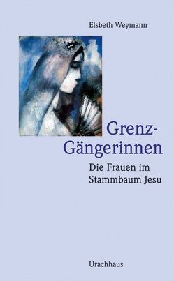 Grenz-Gängerinnen von Weymann,  Elisabeth, Weymann,  Elsbeth