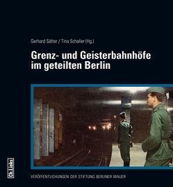 Grenz- und Geisterbahnhöfe im geteilten Berlin von Sälter,  Gerhard, Schaller,  Tina