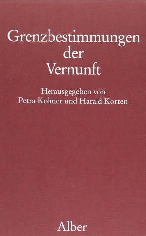 Grenzbestimmungen der Vernunft von Kolmer,  Petra, Korten,  Harald