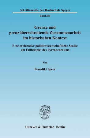 Grenze und grenzüberschreitende Zusammenarbeit im historischen Kontext. von Speer,  Benedikt