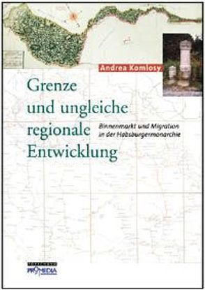 Grenze und ungleiche regionale Entwicklung von Komlosy,  Andrea