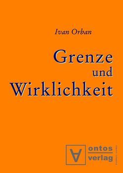 Grenze und Wirklichkeit von Orban,  Ivan