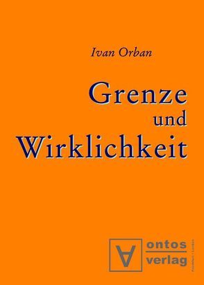 Grenze und Wirklichkeit von Orban,  Ivan