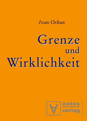 Grenze und Wirklichkeit von Orban,  Ivan