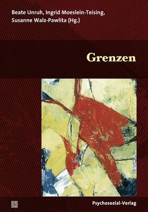 Grenzen von Bialluch,  Christoph, Bohleber,  Werner, Brockmann,  Josef, Burkhardt-Mußmann,  Claudia, Ebrecht-Laermann,  Angelika, Frank,  Claudia, Golombek,  Jürgen, Heenen-Wolff,  Susann, Hirsch,  Mathias, Huff-Müller,  Monika, Imhorst,  Elisabeth, Kirsch,  Holger, Krüger,  Ronny, Masemann,  Antje, Mittelsten Scheid,  Brigitte, Moeslein-Teising,  Ingrid, Pflichthofer,  Diana, Sandner,  Dieter, Schlesinger-Kipp,  Gertraud, Schleu,  Andrea, Sischka,  Kerstin, Strauß,  Bernhard, Tibone,  Giulietta, Unruh,  Beate, Walker,  Christoph E., Walz-Pawlita,  Susanne, Weitkamp,  Katharina, Weitkamp,  Marina, Wiegand-Grefe,  Silke, Will,  Herbert, Zimmering,  Raina