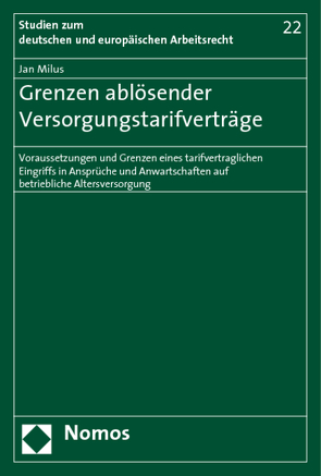 Grenzen ablösender Versorgungstarifverträge von Milus,  Jan