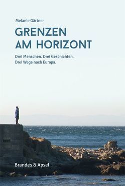 Grenzen am Horizont von Gärtner,  Melanie