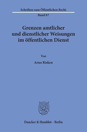 Grenzen amtlicher und dienstlicher Weisungen im öffentlichen Dienst. von Risken,  Arno