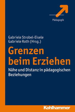 Grenzen beim Erziehen von Roth,  Gabriele, Strobel-Eisele,  Gabriele