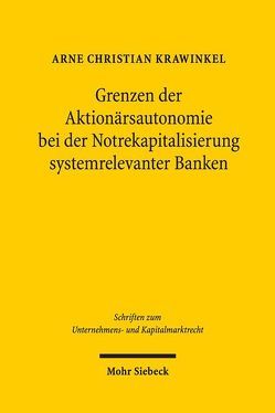 Grenzen der Aktionärsautonomie bei der Notrekapitalisierung systemrelevanter Banken von Krawinkel,  Arne Christian