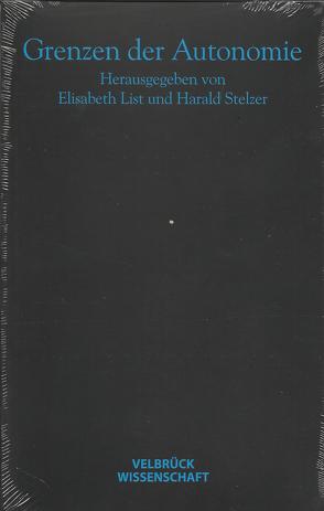 Grenzen der Autonomie von List,  Elisabeth, Stelzer,  Harald