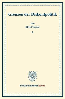 Grenzen der Diskontpolitik. von Tismer,  Alfred