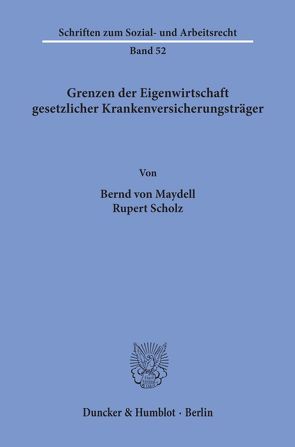 Grenzen der Eigenwirtschaft gesetzlicher Krankenversicherungsträger. von Maydell,  Bernd von, Scholz,  Rupert