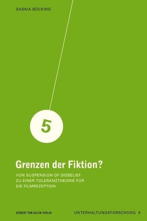 Grenzen der Fiktion? Von Suspension of Disbelief zu einer Toleranztheorie für die Filmrezeption von Böcking,  Saskia