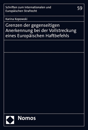 Grenzen der gegenseitigen Anerkennung bei der Vollstreckung eines Europäischen Haftbefehls von Kopowski,  Karina