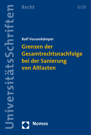 Grenzen der Gesamtrechtsnachfolge bei der Sanierung von Altlasten von Vossenkämper,  Rolf