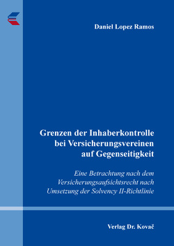 Grenzen der Inhaberkontrolle bei Versicherungsvereinen auf Gegenseitigkeit von Lopez Ramos,  Daniel