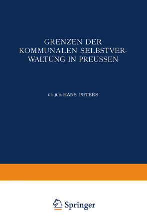 Grenzen der Kommunalen Selbstverwaltung in Preussen von Peters,  Hans