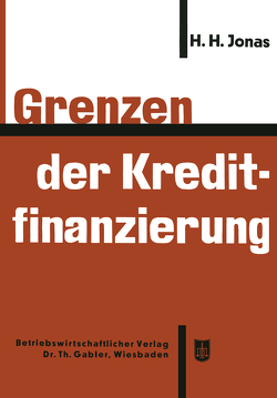 Grenzen der Kreditfinanzierung von Jonas,  Heinrich H.