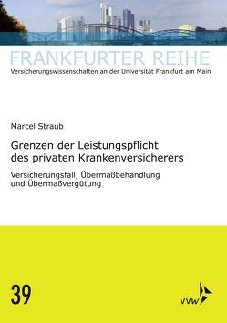 Grenzen der Leistungspflicht des privaten Krankenversicherers von Straub,  Marcel, Wandt,  Manfred