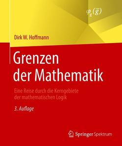 Grenzen der Mathematik von Hoffmann,  Dirk W.