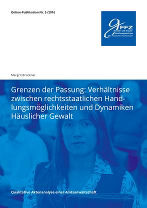 Grenzen der Passung: Verhältnisse zwischen rechtsstaatlichen Handlungsmöglichkeiten und Dynamiken Häuslicher Gewalt von Brückner,  Margrit