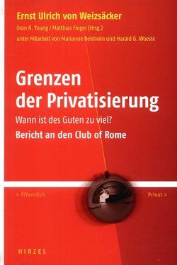 Grenzen der Privatisierung von Beisheim,  Marianne, Finger,  Matthias, Talad,  El Hassan Bin, Weizsäcker,  Ernst Ulrich von, Woeste,  Harald G., Young,  Oran R.