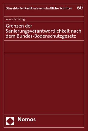 Grenzen der Sanierungsverantwortlichkeit nach dem Bundes-Bodenschutzgesetz von Schäling,  Yorck