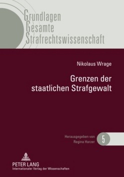 Grenzen der staatlichen Strafgewalt von Wrage,  Nikolaus