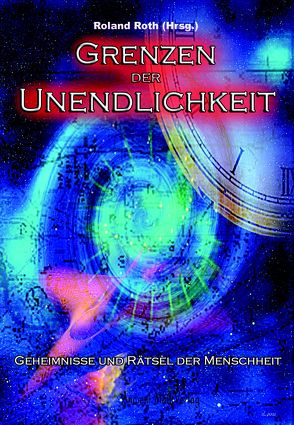 Grenzen der Unendlichkeit von Roth,  Roland