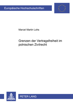 Grenzen der Vertragsfreiheit im polnischen Zivilrecht von Lohs,  Marcel