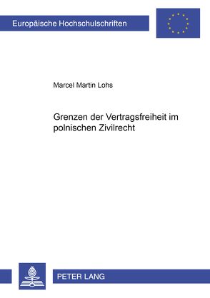 Grenzen der Vertragsfreiheit im polnischen Zivilrecht von Lohs,  Marcel