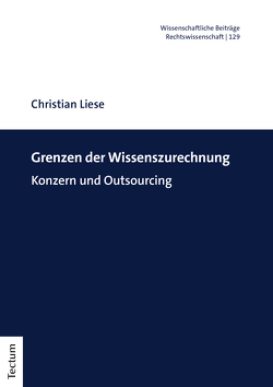 Grenzen der Wissenszurechnung von Liese,  Christian