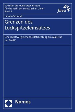 Grenzen des Lockspitzeleinsatzes von Schmidt,  Carolin