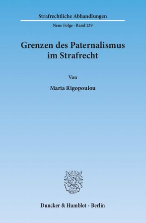 Grenzen des Paternalismus im Strafrecht. von Rigopoulou,  Maria