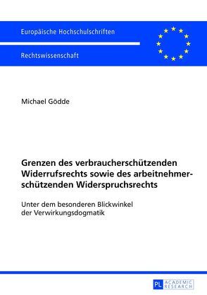 Grenzen des verbraucherschützenden Widerrufsrechts sowie des arbeitnehmerschützenden Widerspruchsrechts von Gödde,  Michael