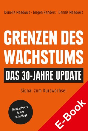 Grenzen des Wachstums – Das 30-Jahre-Update von Held,  Andreas, Meadows,  Dennis, Meadows,  Donella, Randers,  Jorgen, Weizsäcker,  Ernst Ulrich von