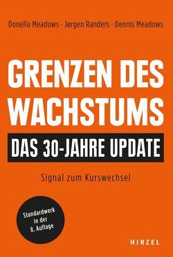 Grenzen des Wachstums – Das 30-Jahre-Update von Held,  Andreas, Meadows,  Dennis, Meadows,  Donella, Randers,  Jorgen, Weizsäcker,  Ernst Ulrich von