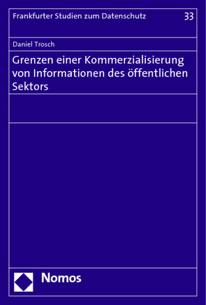 Grenzen einer Kommerzialisierung von Informationen des öffentlichen Sektors von Trosch,  Daniel