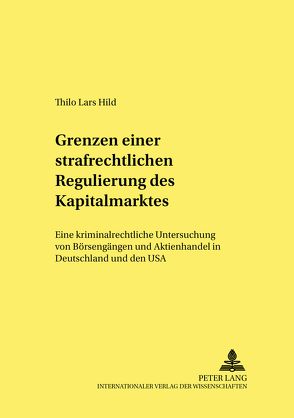 Grenzen einer strafrechtlichen Regulierung des Kapitalmarktes von Hild,  Thilo